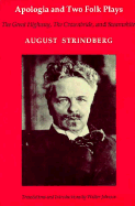 Apologia and Two Folk Plays: The Great Highway, the Crownbride, and Swanwhite - Strindberg, August, and Johnson, Walter (Translated by)