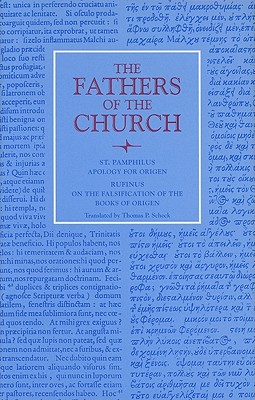 Apology for Origen: With the Letter of Rufinus on the Falsification of the Books of Origen - Pamphilus, and Scheck, Thomas P (Translated by)