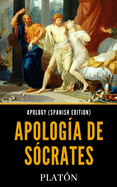 Apology (Spanish Edition): Apolog?a de S?crates