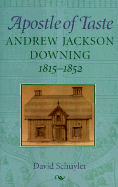 Apostle of Taste: Andrew Jackson Downing, 1815-1852