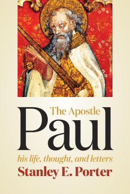 Apostle Paul: His Life, Thought, and Letters - Porter, Stanley E.