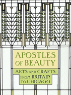 Apostles of Beauty: Arts and Crafts from Britain to Chicago