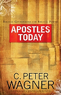 Apostles Today: Biblical Government for Biblical Power