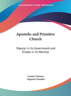 Apostolic and Primitive Church: Popular in its Government and Simple in its Worship