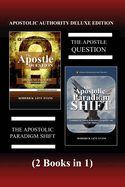 Apostolic Authority Deluxe Edition (2 Books in 1): The Apostle Question & the Apostolic Paradigm Shift