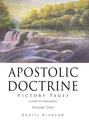 Apostolic Doctrine: Victory Pages Volume Two - Blanton, Daniel