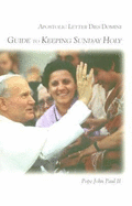 Apostolic Letter Dies Domini: Guide to Keeping Sunday Holy - John Paul II, Pope, and Catholic Church, and Paul, John