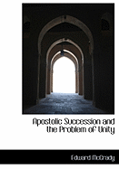 Apostolic Succession and the Problem of Unity