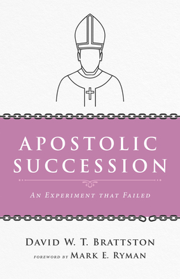 Apostolic Succession - Brattston, David W T, and Ryman, Mark E (Foreword by)