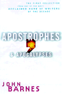 Apostrophes & Apocalypses: The First Collection from One of the Most Acclaimed SF Writers of the Decade