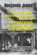 Appalachian Book of Definitions, Euphemisms and Sayings: The ORIGINAL