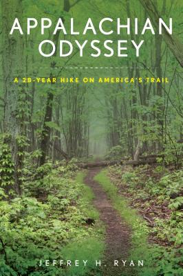 Appalachian Odyssey: A 28-Year Hike on America's Trail - Ryan, Jeffrey H