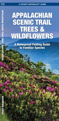 Appalachian Trail Trees & Wildflowers: A Waterproof Pocket Guide to Familiar Species - Kavanagh, James, and Kavanagh, J M