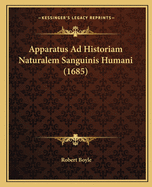 Apparatus Ad Historiam Naturalem Sanguinis Humani (1685)