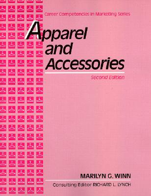 Apparel and Accessories: Career Competencies in Marketing Series, Text-Workbook - Winn, Marilyn G, and Lynch, Richard L, and Lynch Richard