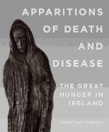 Apparitions of Death and Disease: The Great Hunger in Ireland