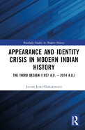 Appearance and Identity Crisis in Modern Indian History: The Third Design (1857 A.D. - 2014 A.D.)