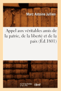 Appel Aux V?ritables Amis de la Patrie, de la Libert? Et de la Paix, (?d.1801)