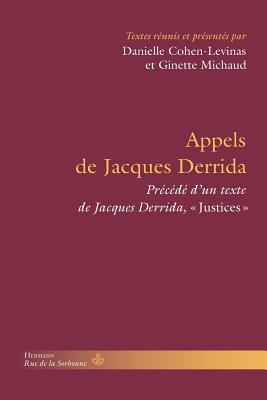 Appels de Jacques Derrida: Precede de Justices de Jacques Derrida - Cohen-Levinas, Danielle, and Michaud, Ginette