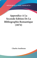 Appendice a la Seconde Edition de La Bibliographie Romantique (1874)