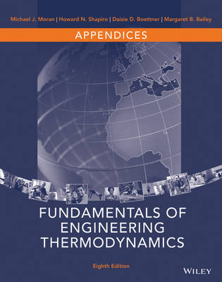 Appendices to Accompany Fundamentals of Engineering Thermodynamics, 8e - Moran, Michael J, Professor, and Shapiro, Howard N