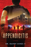 Appendicitis: The man who goes into the hospital won't be the same man who comes out, if he makes it out.