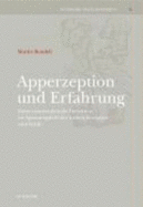 Apperzeption Und Erfahrung: Kants Transzendentale Deduktion Im Spannungsfeld Der Fruhen Rezeption Und Kritik