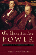 Appetite for Power: New History of the Conservative Party