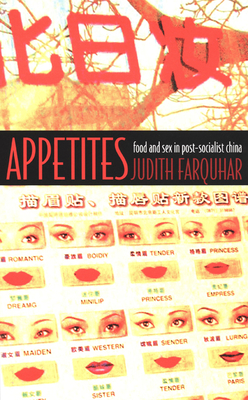 Appetites: Food and Sex in Post-Socialist China - Farquhar, Judith