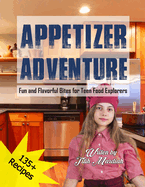 Appetizer Adventure: Fun and Flavorful Bites for Teen Food Explorers