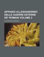 Appiano Allessandrino Delle Guerre Esterne De' Romani; Volume 2