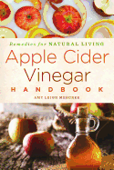 Apple Cider Vinegar Handbook: Recipes for Natural Living Volume 1
