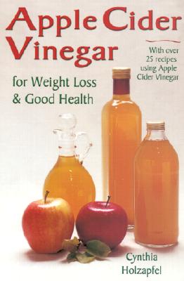 Apple Cider Vinegar - Holzapfel, Cynthia, and Nofziger, Cynthia