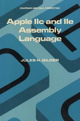Apple IIc and IIe Assembly Language - Gilder, Jules H