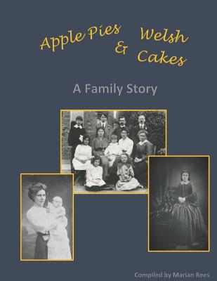 Apple Pies and Welsh Cakes: A Family Story - Rees, Marian