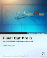 Apple Pro Training Series: Final Cut Pro 6 - Heid, Jim, and Weynand, Diana