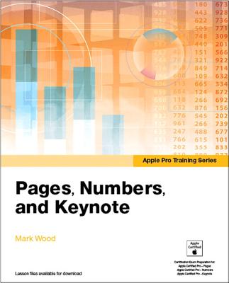 Apple Pro Training Series: Pages, Numbers, and Keynote - Wood, Mark