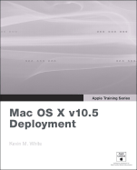 Apple Training Series: Mac OS X Deployment v10.5 - White, Kevin M.