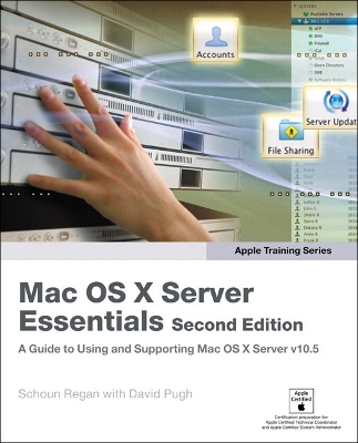Apple Training Series: Mac OS X Server Essentials - Regan, Schoun, and Pugh, David