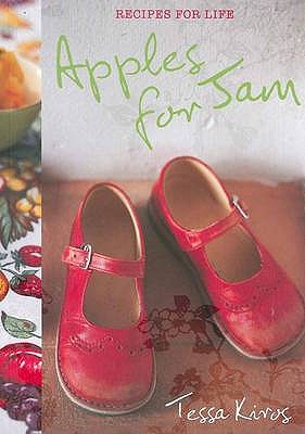 Apples for Jam: Recipes for Life - Kiros, Tessa