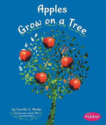 Apples Grow on a Tree - Schuh, Mari, and Saunders-Smith, Gail, PH.D. (Consultant editor)