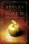 Apples of Gold for Teachers - Caruana, Vicki, Dr.