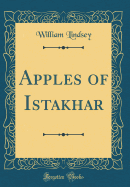 Apples of Istakhar (Classic Reprint)