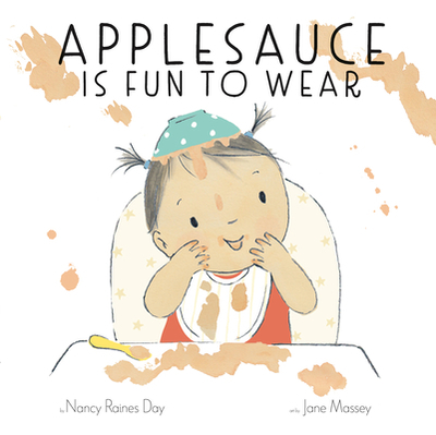 Applesauce Is Fun to Wear: A Picture Book - Day, Nancy Raines