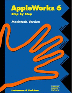 AppleWorks 6, Step by Step: Macintosh Version - Luehrmann, Arthur, and Peckham, Herbert D.