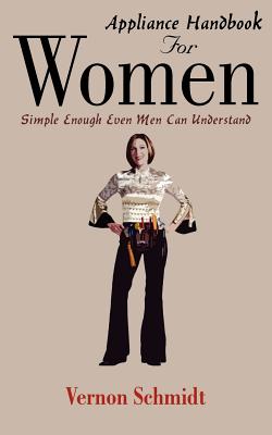 Appliance Handbook for Women - Schmidt, Vernon