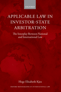 Applicable Law in Investor-state Arbitration: The Interplay Between National and International Law