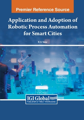 Application and Adoption of Robotic Process Automation for Smart Cities - Tailor, R.K. (Editor)