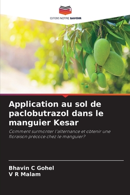 Application au sol de paclobutrazol dans le manguier Kesar - Gohel, Bhavin C, and Malam, V R