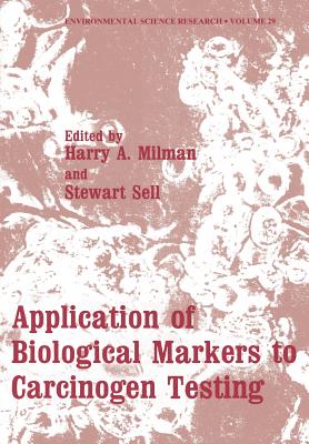 Application of Biological Markers to Carcinogen Testing - Milman, Harry a (Editor)